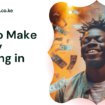 How to Make Money Blogging in Kenya: 11 Proven Ways to Earn in 2026